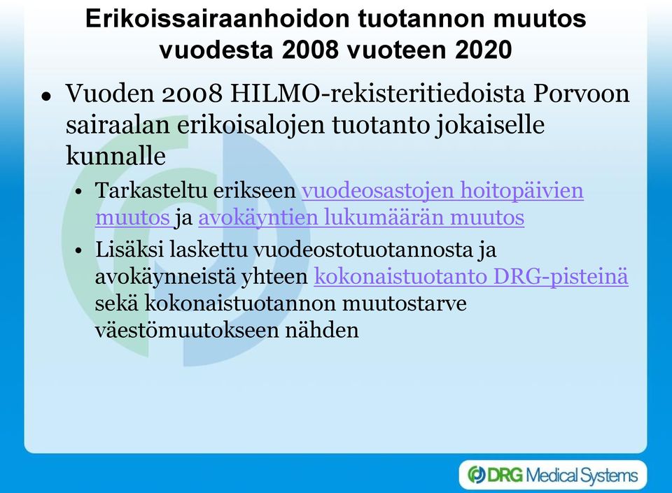 erikseen vuodeosastojen hoitopäivien muutos ja avokäyntien lukumäärän muutos Lisäksi laskettu