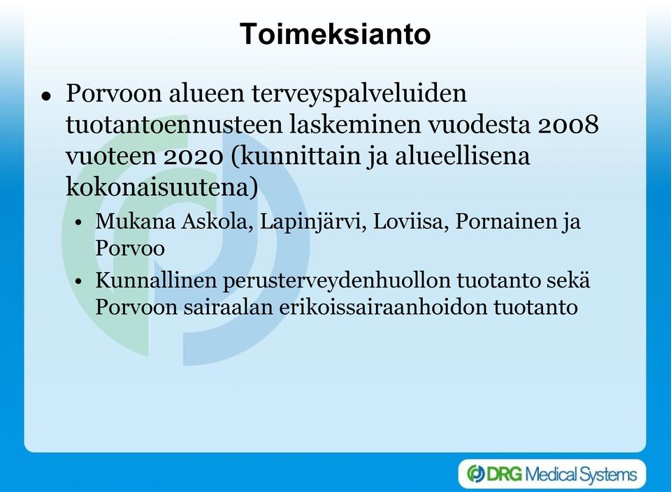 kokonaisuutena) Mukana Askola, Lapinjärvi, Loviisa, Pornainen ja Porvoo