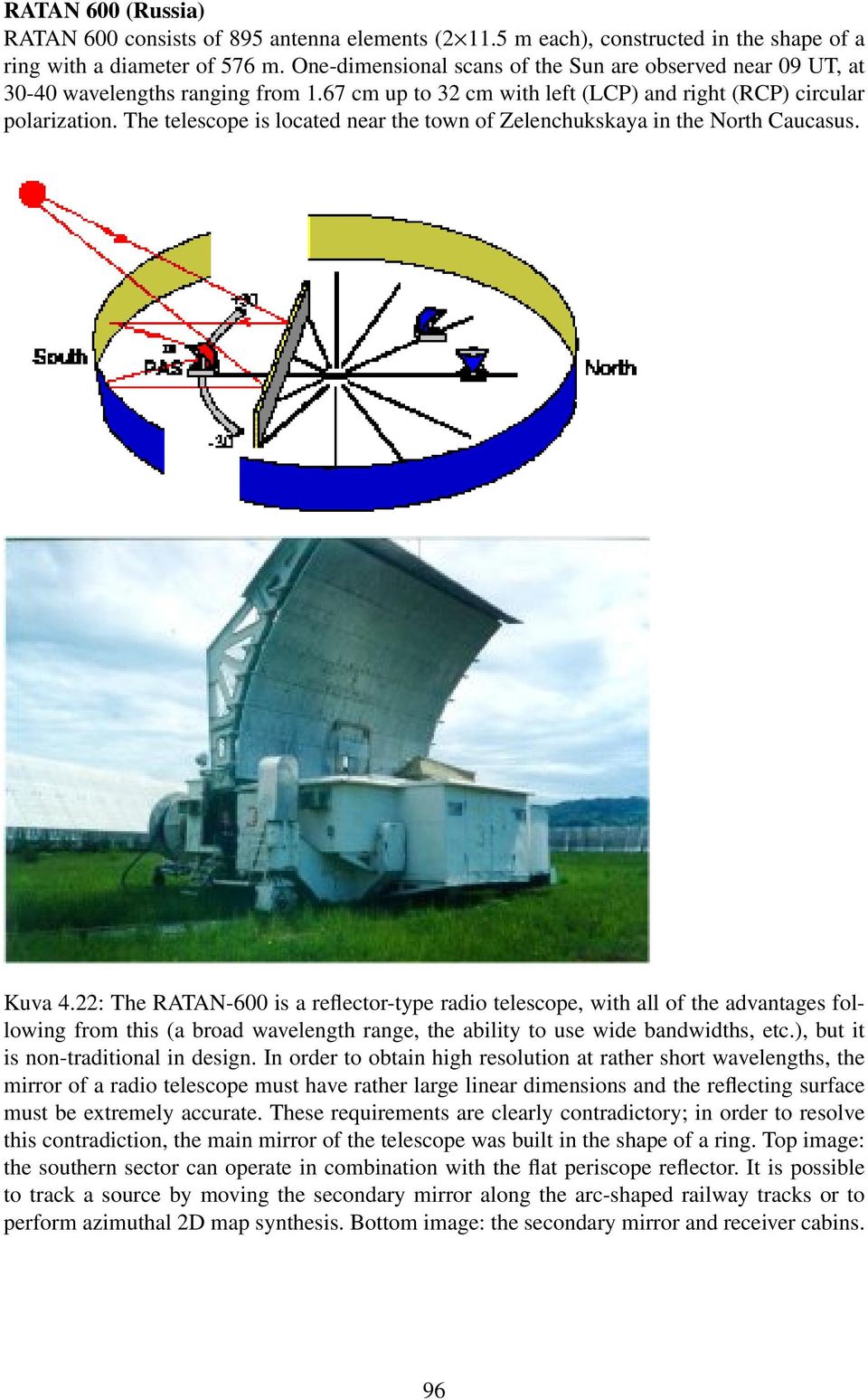 The telescope is located near the town of Zelenchukskaya in the North Caucasus. Kuva 4.