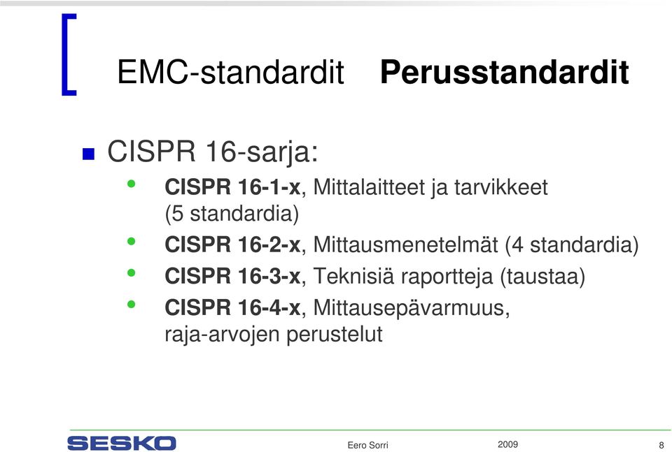 Mittausmenetelmät (4 standardia) CISPR 16-3-x, Teknisiä