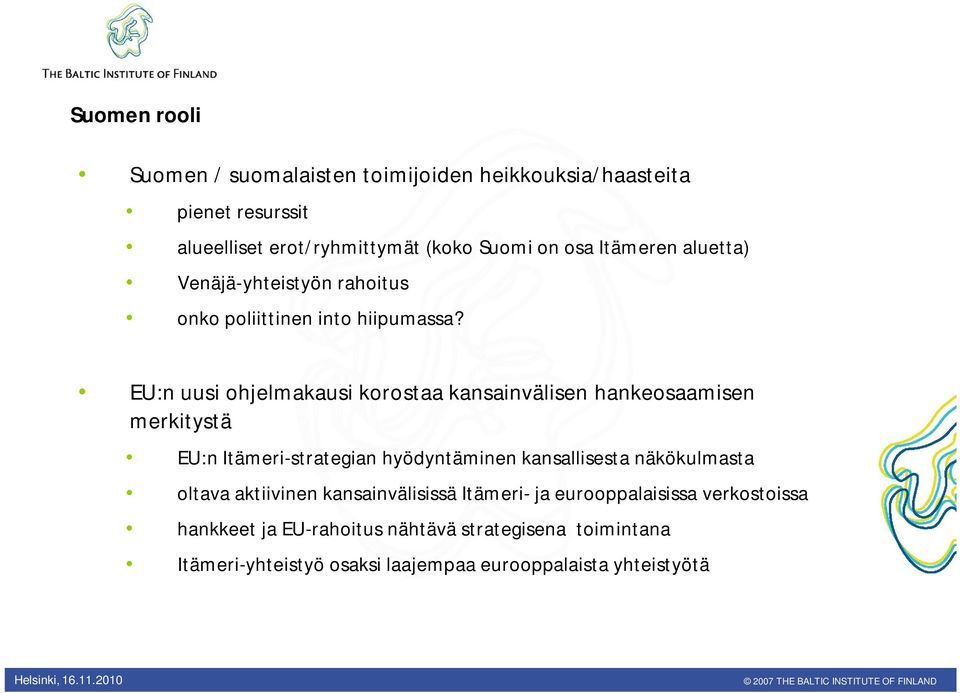 EU:n uusi ohjelmakausi korostaa kansainvälisen hankeosaamisen merkitystä EU:n Itämeri-strategian hyödyntäminen kansallisesta