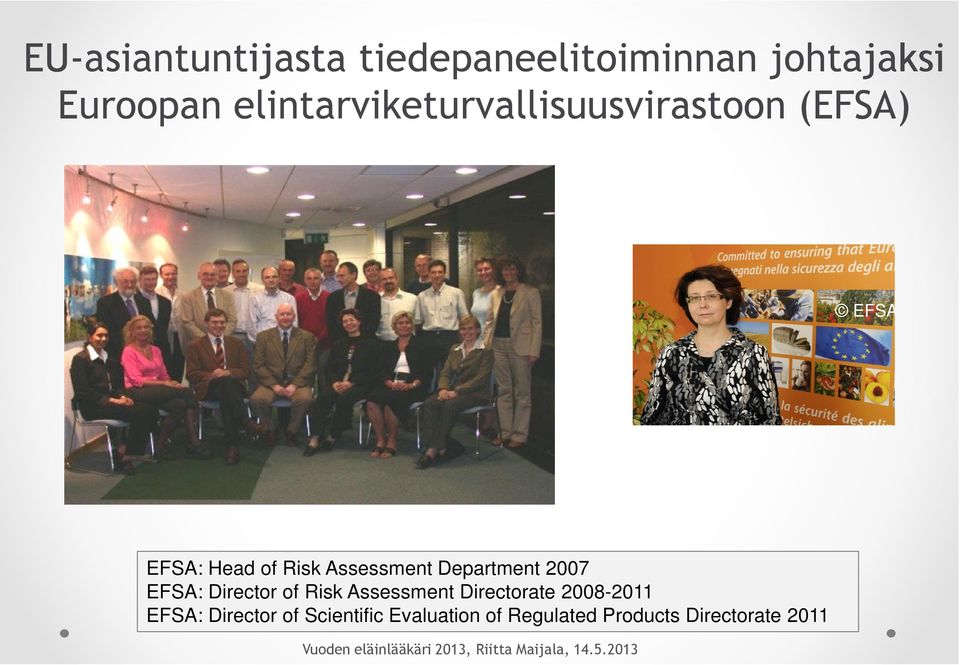 2007 EFSA: Director of Risk Assessment Directorate 2008-2011 EFSA: Director of