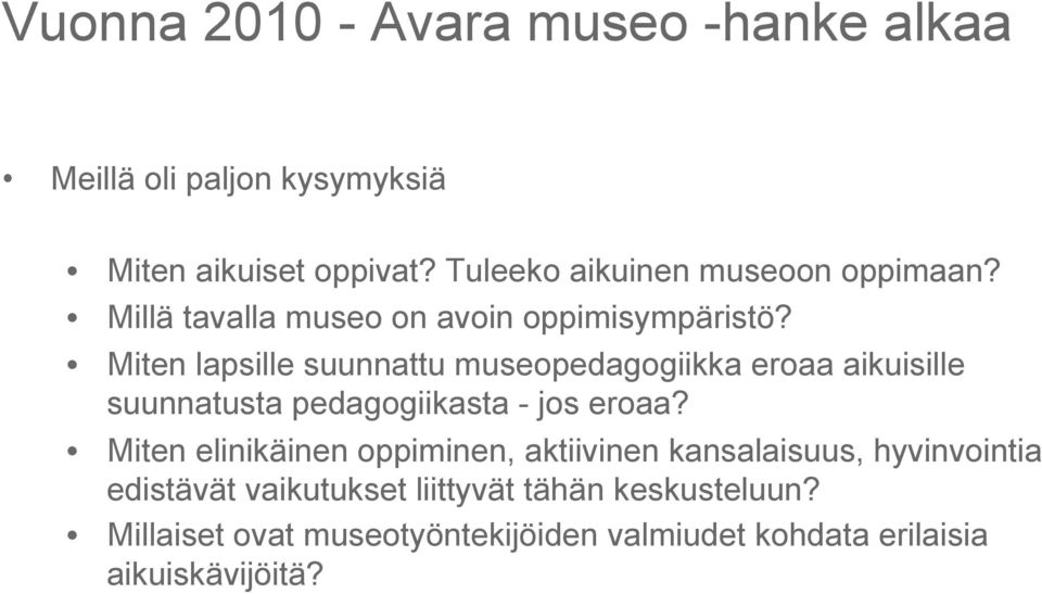 Miten lapsille suunnattu museopedagogiikka eroaa aikuisille suunnatusta pedagogiikasta - jos eroaa?