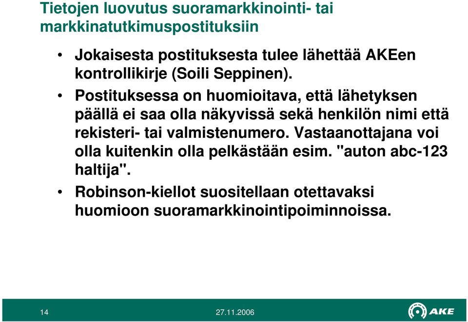 Postituksessa on huomioitava, että lähetyksen päällä ei saa olla näkyvissä sekä henkilön nimi että rekisteri-