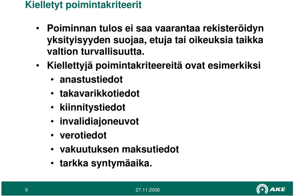 Kiellettyjä poimintakriteereitä ovat esimerkiksi anastustiedot