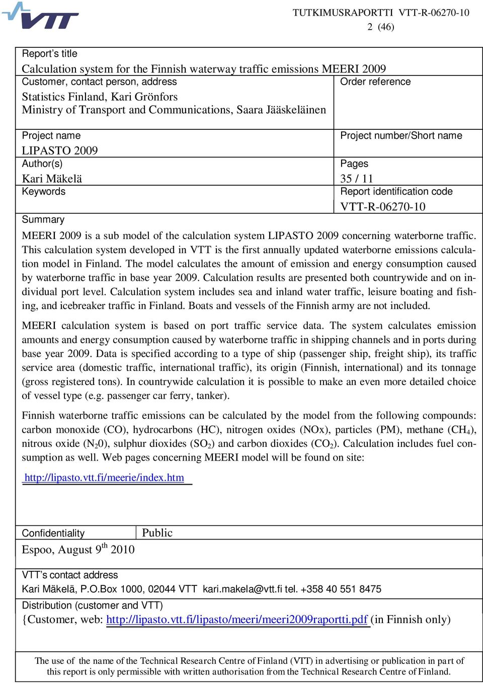 MEERI 2009 is a sub model of the calculation system LIPASTO 2009 concerning waterborne traffic.
