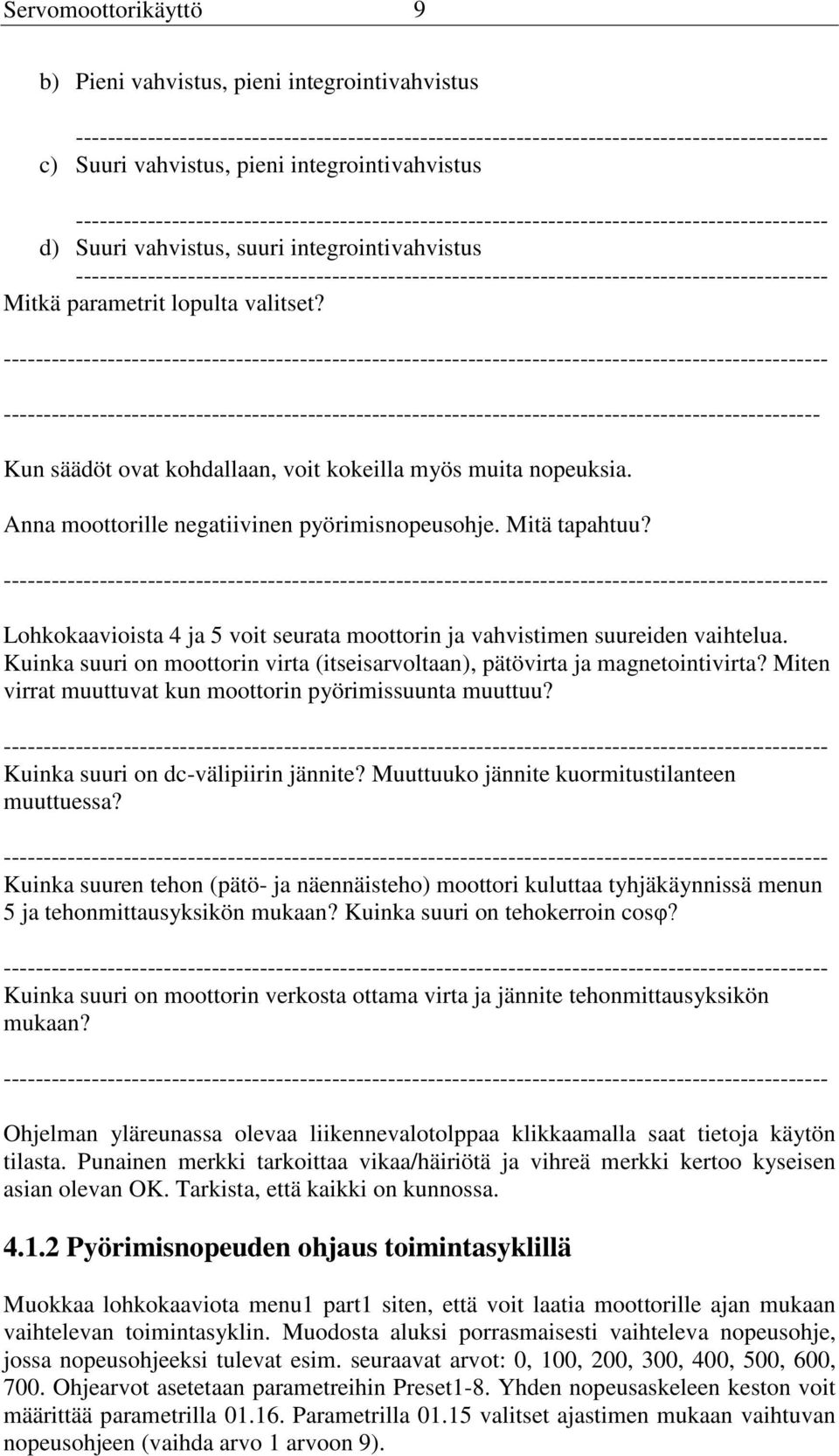 ---------------------------------------------------------------------------------------------- Mitkä parametrit lopulta valitset?