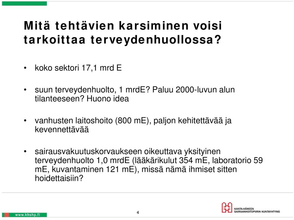 Huono idea vanhusten laitoshoito (800 me), paljon kehitettävää ja kevennettävää