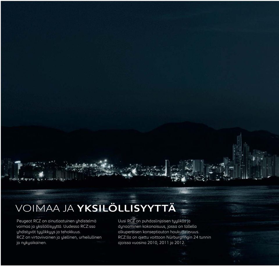 RCZ on virtaviivainen ja ylellinen, urheilullinen ja nykyaikainen.