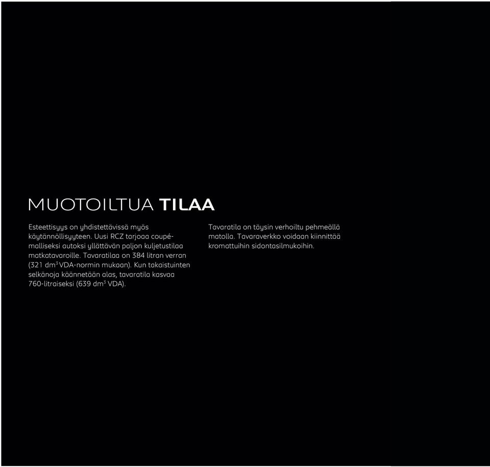 Tavaratilaa on 384 litran verran (321 dm 3 VDA-normin mukaan).