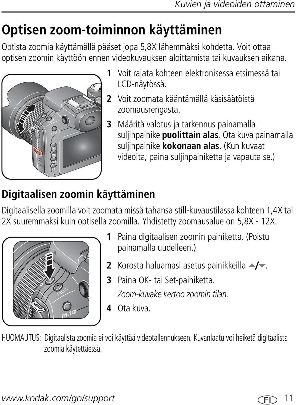 2 Voit zoomata kääntämällä käsisäätöistä zoomausrengasta. 3 Määritä valotus ja tarkennus painamalla suljinpainike puolittain alas. Ota kuva painamalla suljinpainike kokonaan alas.