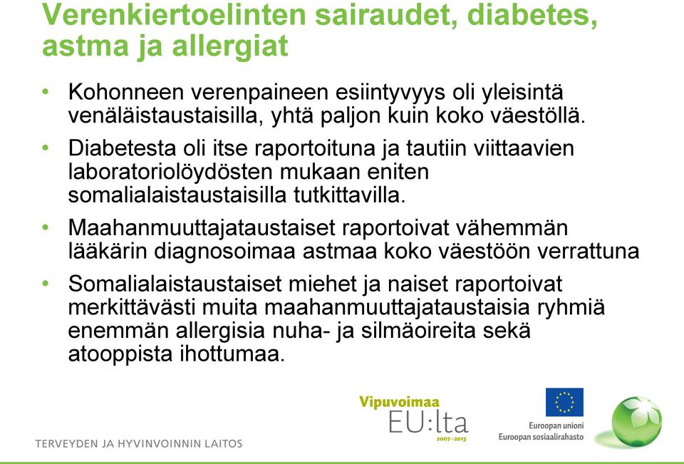 Diabetesta oli itse raportoituna ja tautiin viittaavien laboratoriolöydösten mukaan eniten somalialaistaustaisilla tutkittavilla.