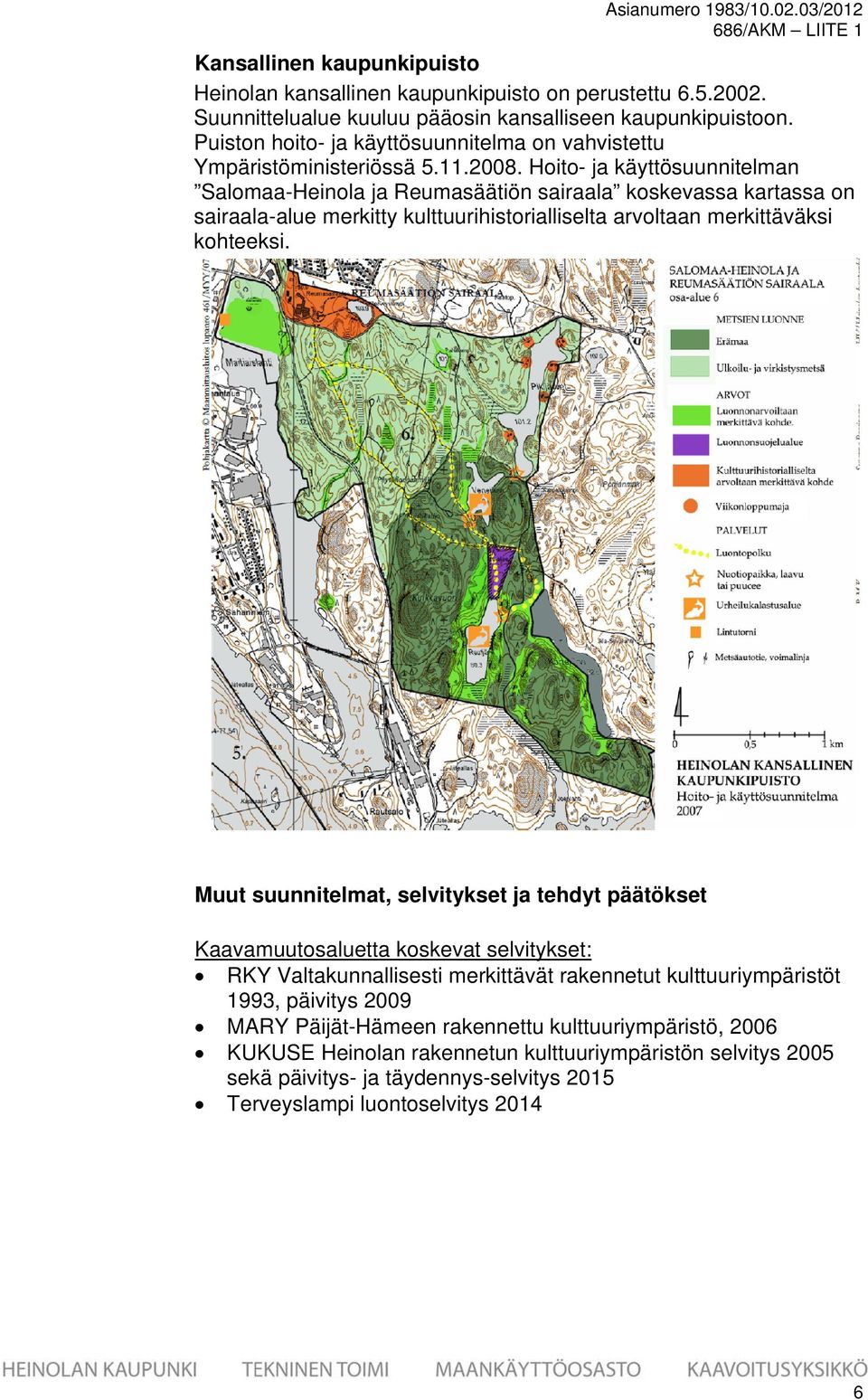 Hoito- ja käyttösuunnitelman Salomaa-Heinola ja Reumasäätiön sairaala koskevassa kartassa on sairaala-alue merkitty kulttuurihistorialliselta arvoltaan merkittäväksi kohteeksi.