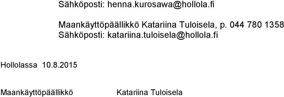 044 780 1358 Sähköposti: katariina.