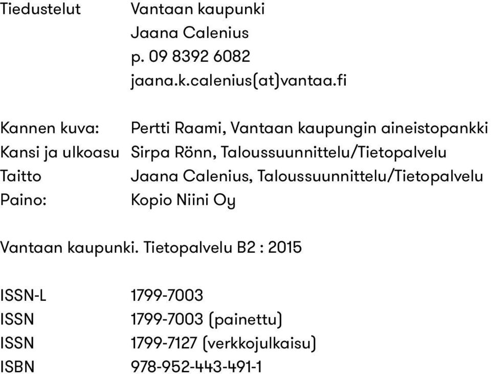 Taloussuunnittelu/Tietopalvelu Taitto Jaana Calenius, Taloussuunnittelu/Tietopalvelu Paino: Kopio