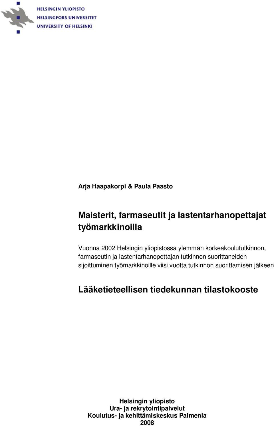 suorittaneiden sijoittuminen työmarkkinoille viisi vuotta tutkinnon suorittamisen jälkeen Lääketieteellisen