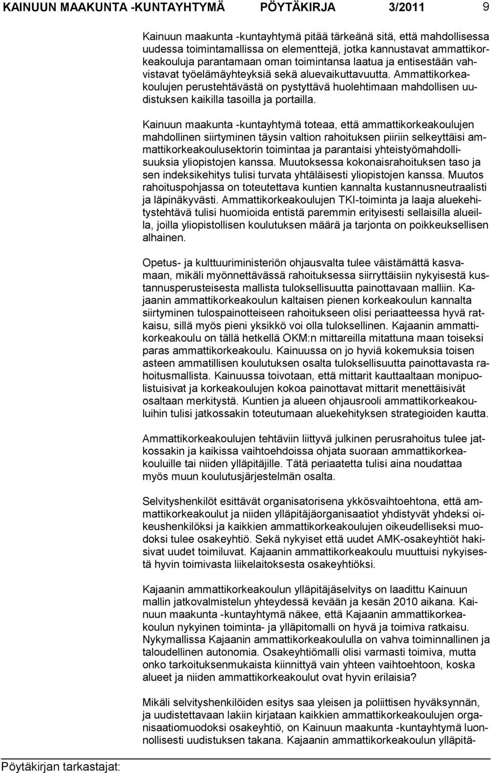 Ammatti korkeakoulujen perustehtävästä on pystyttävä huolehtimaan mahdollisen uudistuksen kaikilla tasoilla ja portailla.