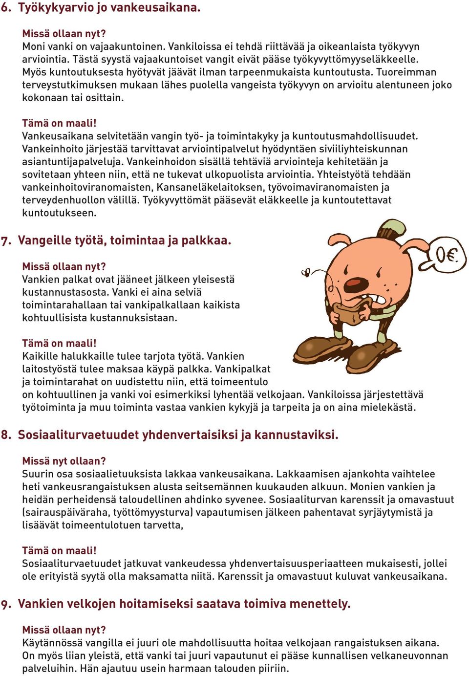 Tuoreimman terveystutkimuksen mukaan lähes puolella vangeista työkyvyn on arvioitu alentuneen joko kokonaan tai osittain.
