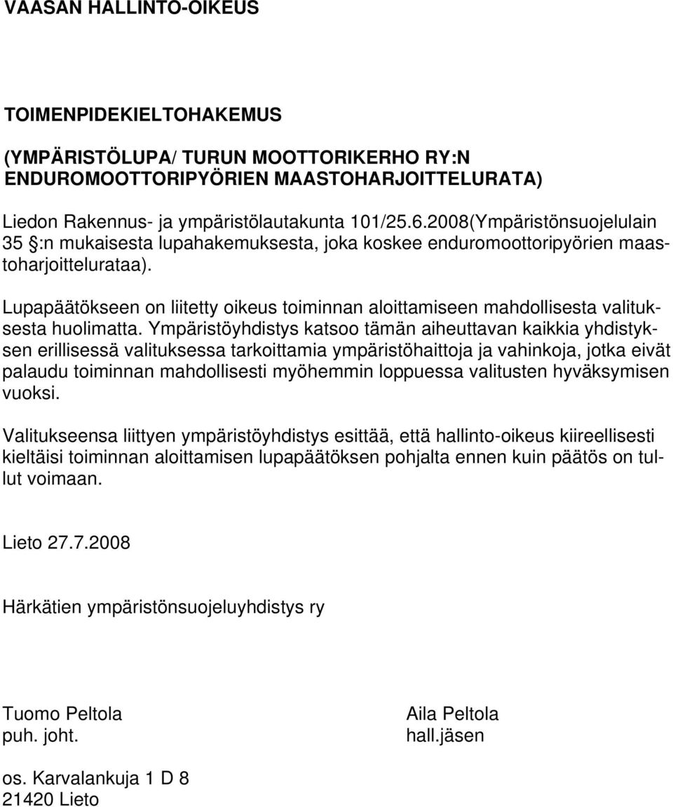 Lupapäätökseen on liitetty oikeus toiminnan aloittamiseen mahdollisesta valituksesta huolimatta.