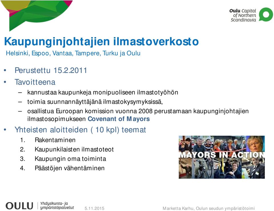 osallistua Euroopan komission vuonna 2008 perustamaan kaupunginjohtajien ilmastosopimukseen Covenant of Mayors