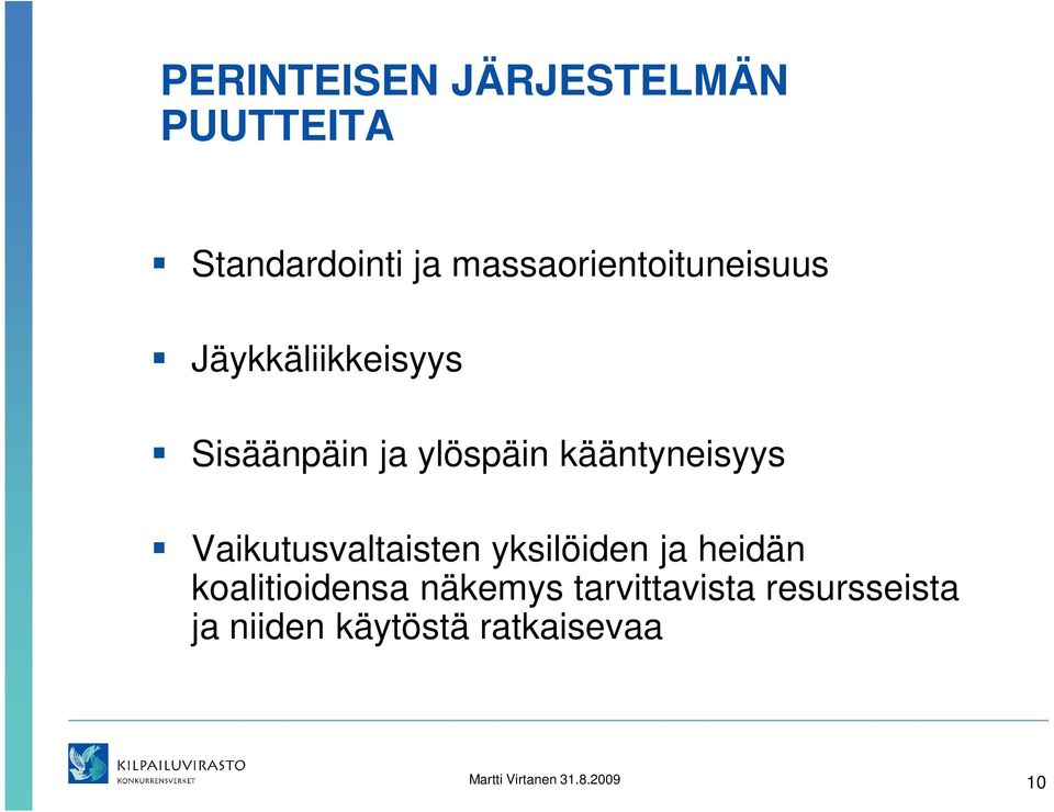 kääntyneisyys Vaikutusvaltaisten yksilöiden ja heidän koalitioidensa