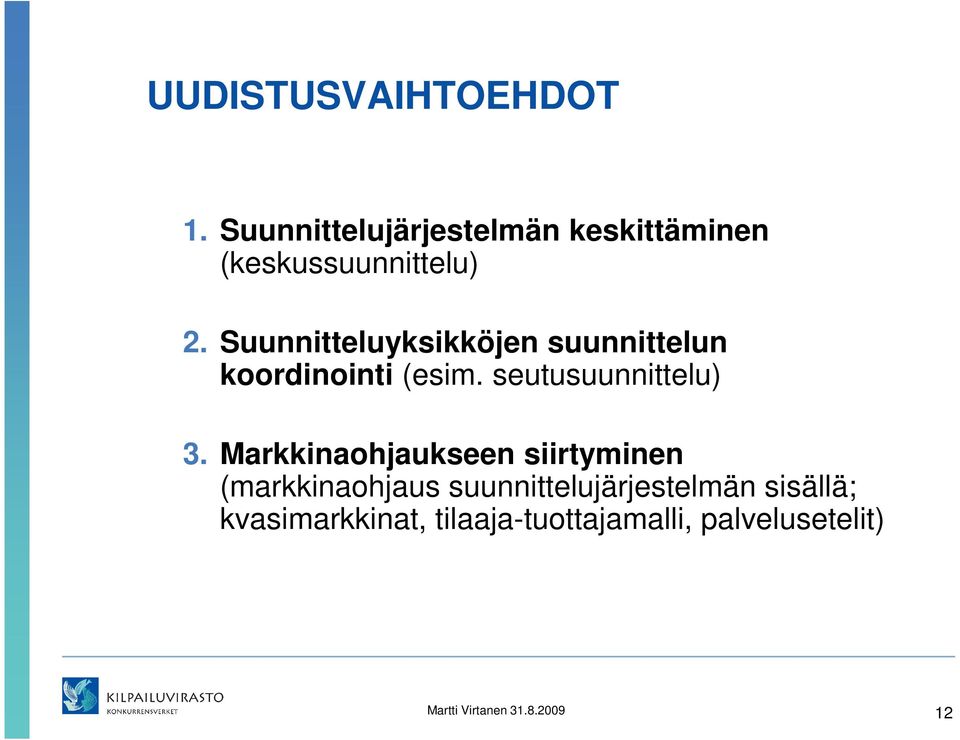 Suunnitteluyksikköjen suunnittelun koordinointi (esim. seutusuunnittelu) 3.