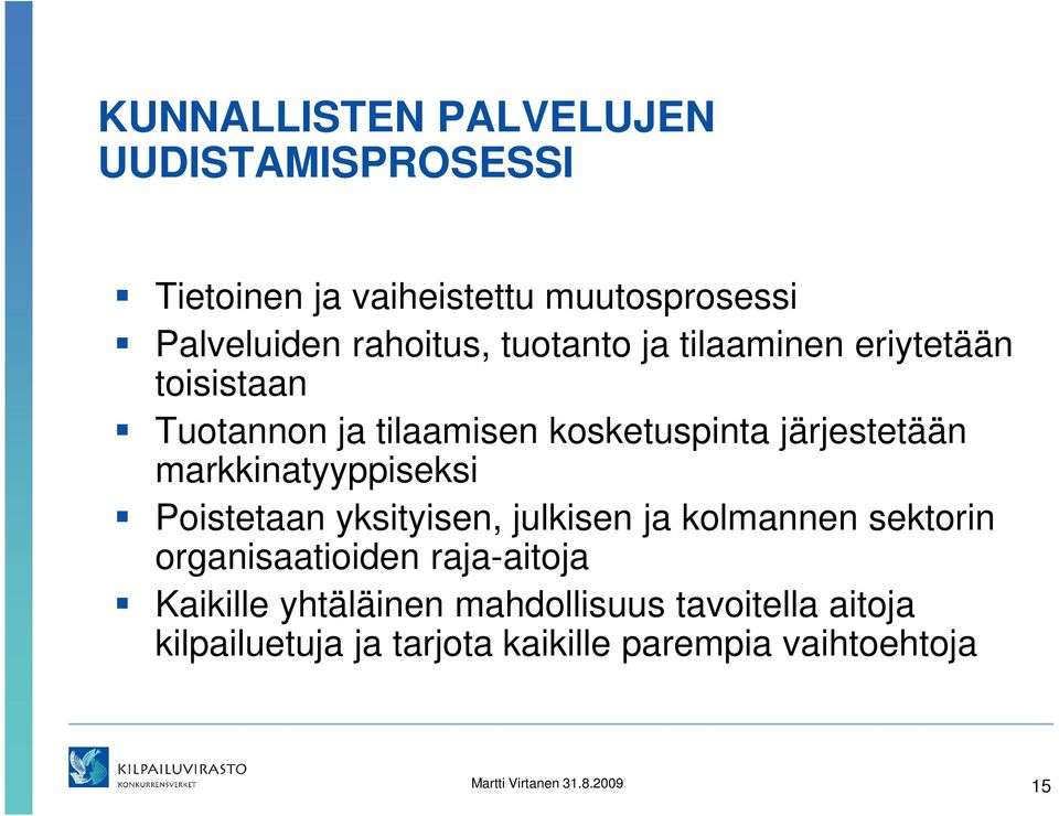 markkinatyyppiseksi Poistetaan yksityisen, julkisen ja kolmannen sektorin organisaatioiden raja-aitoja