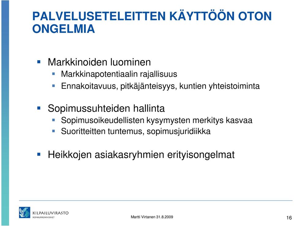 hallinta Sopimusoikeudellisten kysymysten merkitys kasvaa Suoritteitten tuntemus,
