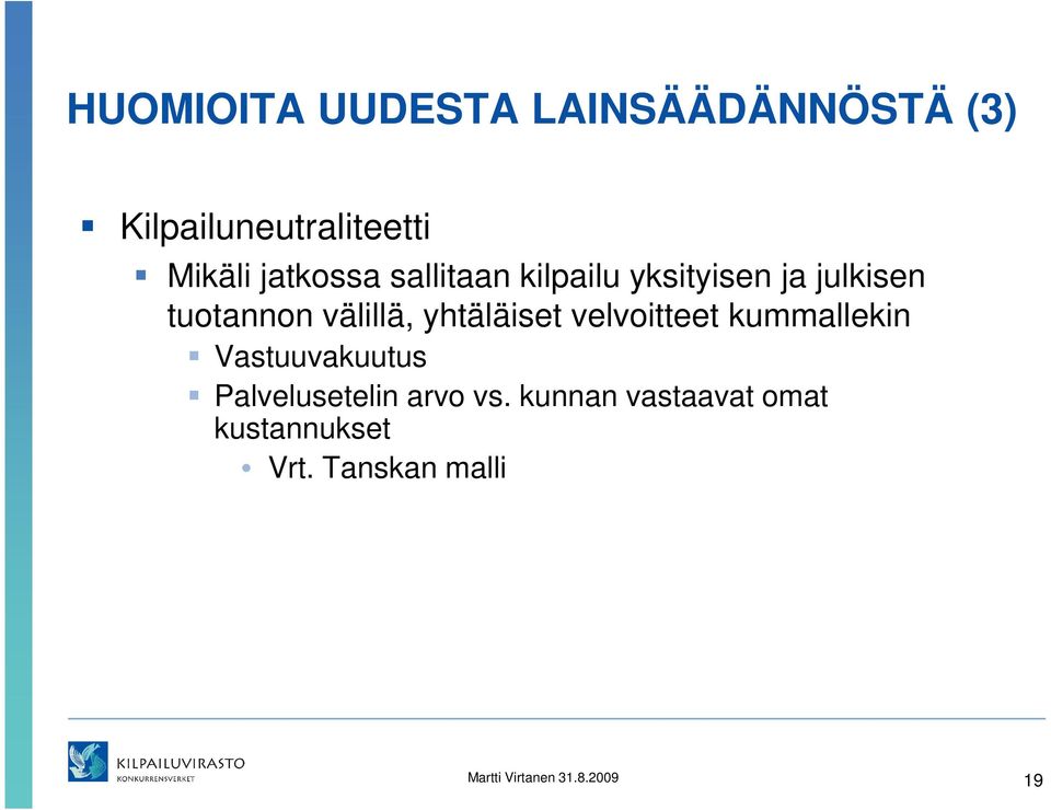 yhtäläiset velvoitteet kummallekin Vastuuvakuutus Palvelusetelin arvo vs.