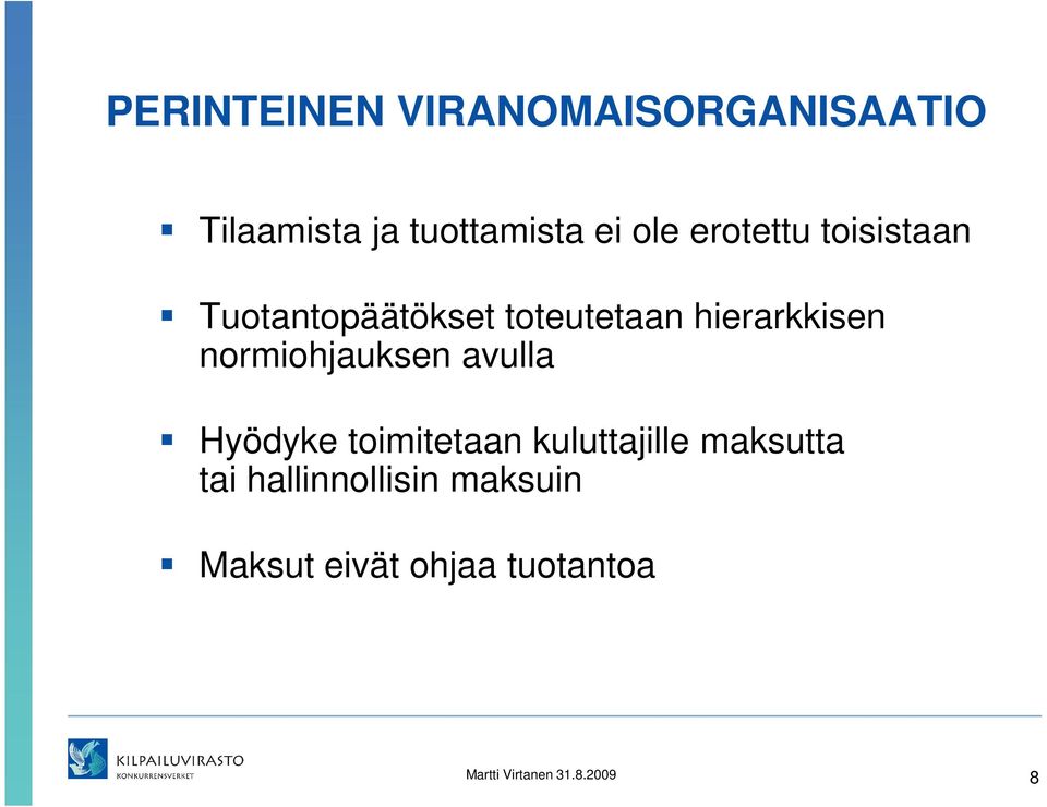 normiohjauksen avulla Hyödyke toimitetaan kuluttajille maksutta tai