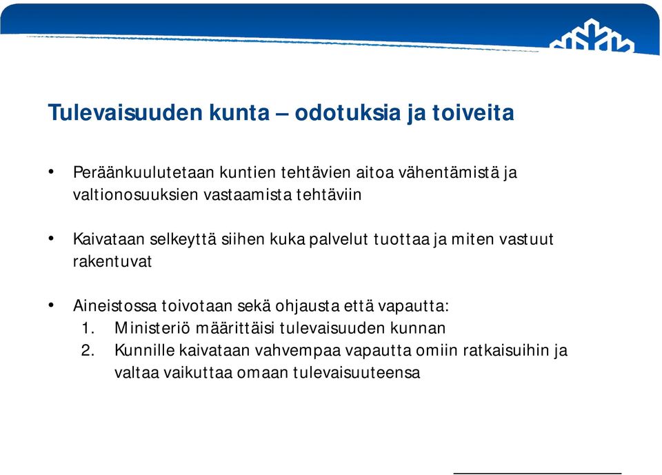 vastuut rakentuvat Aineistossa toivotaan sekä ohjausta että vapautta: 1.