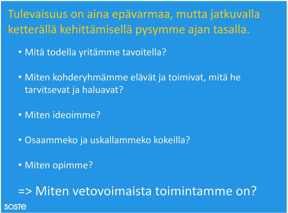 Miten kohderyhmämme elävät ja toimivat, mitä he tarvitsevat ja haluavat?