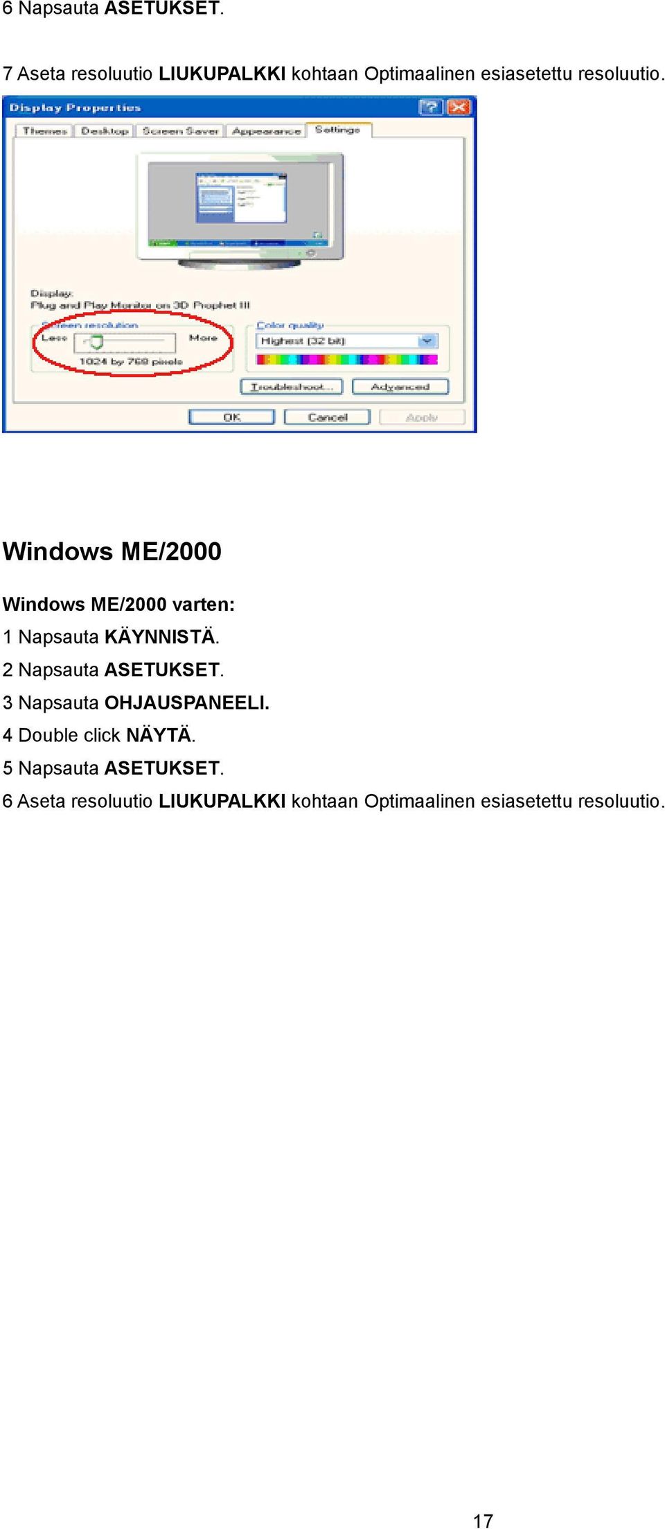 Windows ME/2000 Windows ME/2000 varten: 1 Napsauta KÄYNNISTÄ. 2 Napsauta ASETUKSET.