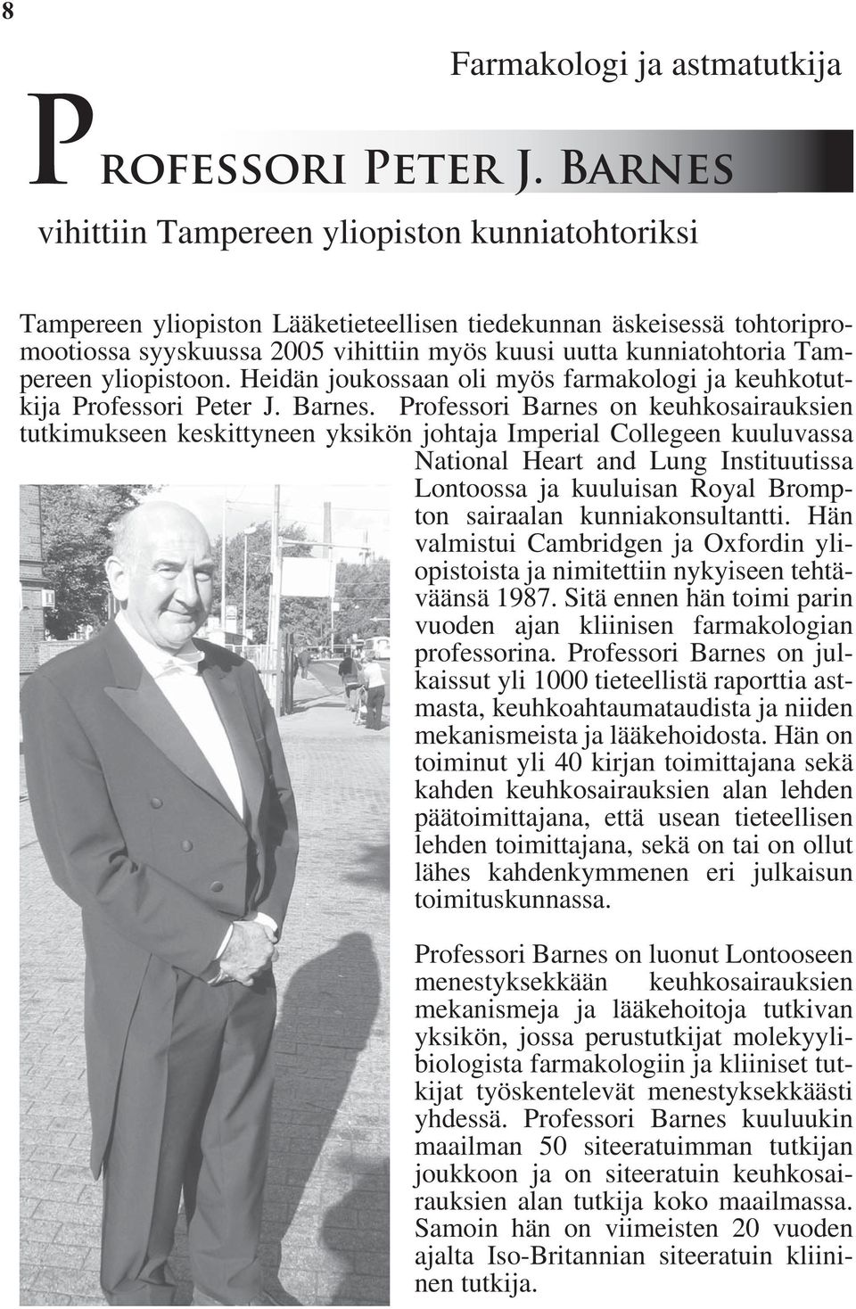 Tampereen yliopistoon. Heidän joukossaan oli myös farmakologi ja keuhkotutkija Professori Peter J. Barnes.