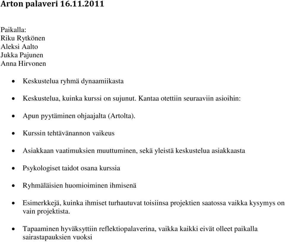 Kantaa otettiin seuraaviin asioihin: Apun pyytäminen ohjaajalta (Artolta).