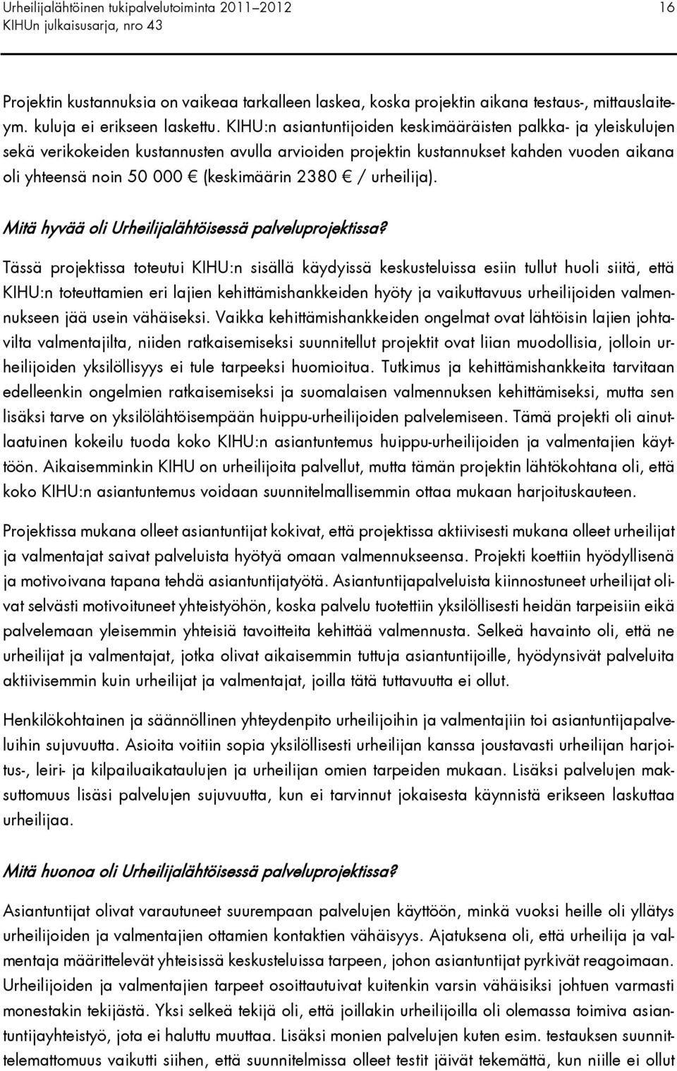 / urheilija). Mitä hyvää oli Urheilijalähtöisessä palveluprojektissa?