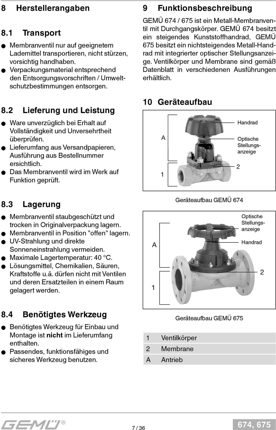 GEMÜ 674 besitzt ein steigendes Kunststoffhandrad, GEMÜ 675 besitzt ein nichtsteigendes Metall-Handrad mit integrierter optischer Stellungsanzeige.