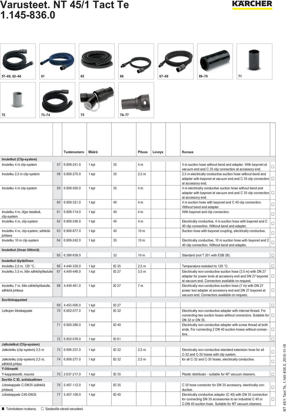 5 m electrically conductive suction hose without bend and adapter with bayonet at vacuum end and C 35 clip connection at accessory end. Imuletku 4 m clip-system 59 6.906-500.