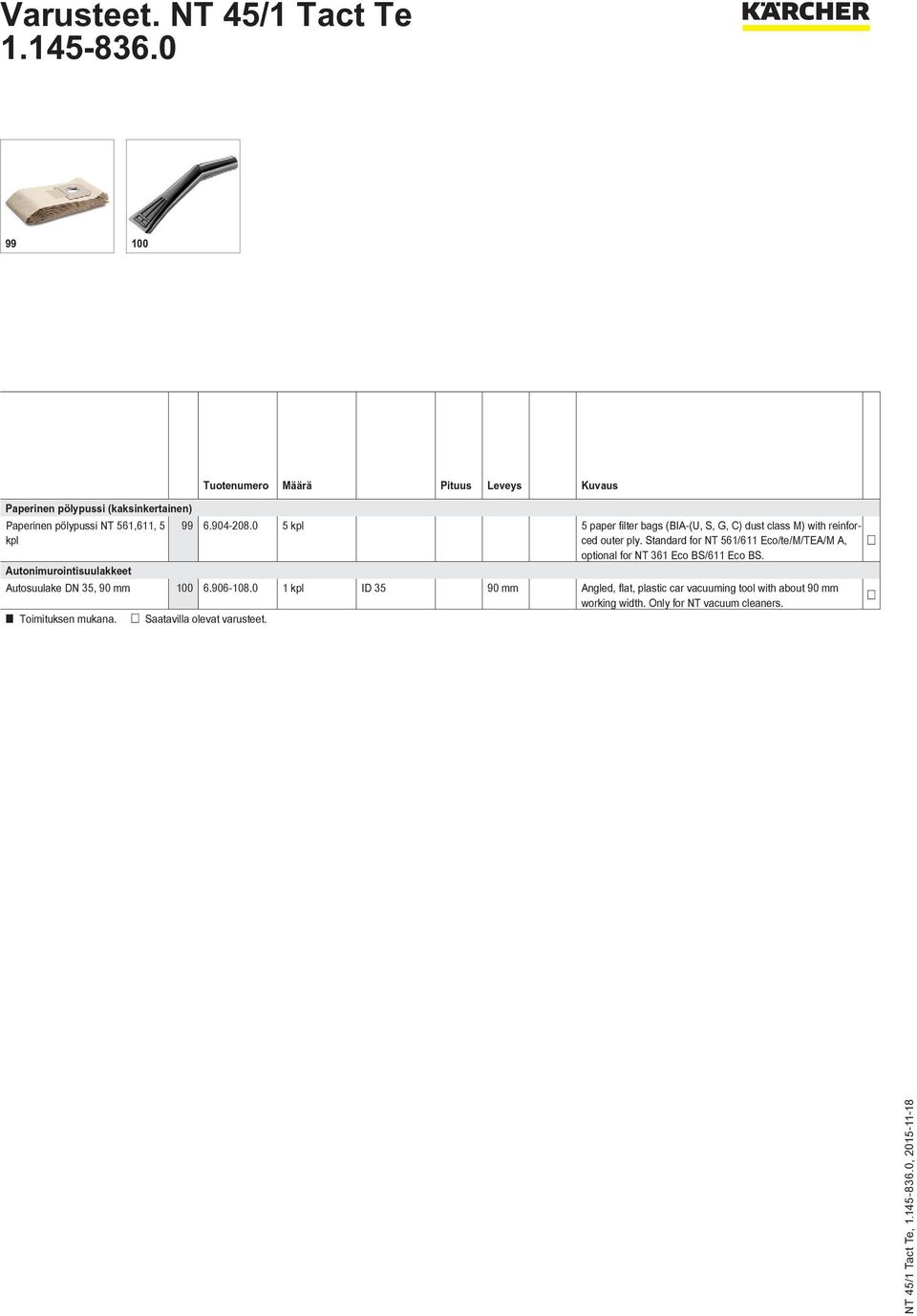 Standard for NT 561/611 Eco/te/M/TEA/M A, optional for NT 361 Eco BS/611 Eco BS.