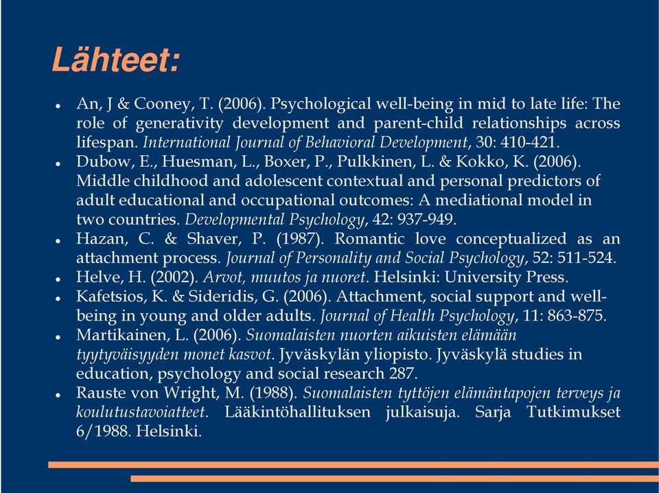 Middle childhood and adolescent contextual and personal predictors of adult educational and occupational outcomes: A mediational model in two countries. Developmental Psychology, 42: 937-949.