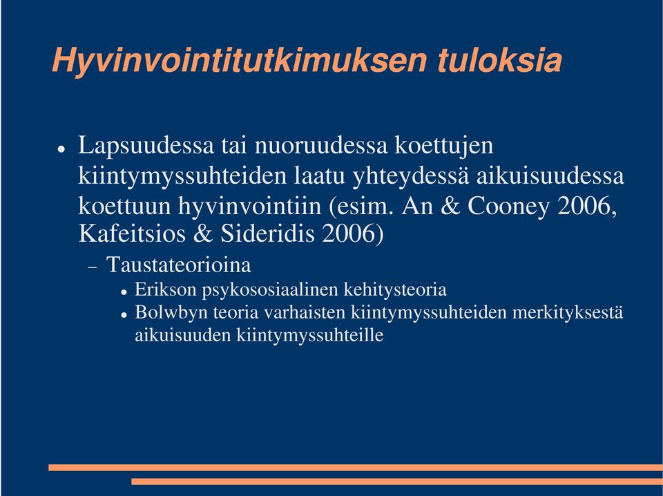 An & Cooney 2006, Kafeitsios & Sideridis 2006) Taustateorioina Erikson