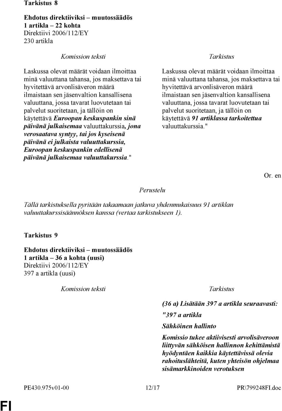 päivänä ei julkaista valuuttakurssia, Euroopan keskuspankin edellisenä päivänä julkaisemaa valuuttakurssia.