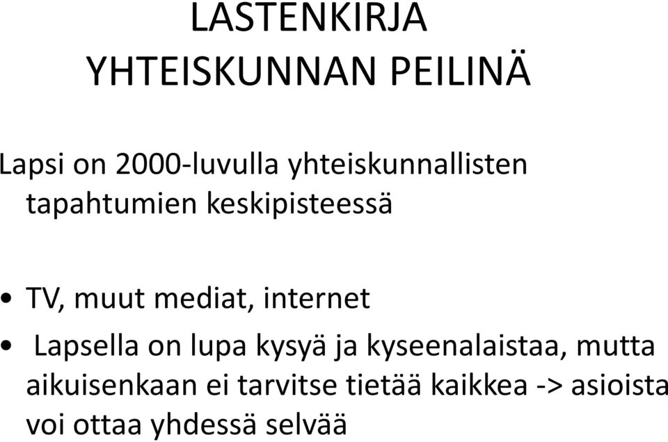 internet Lapsella on lupa kysyä ja kyseenalaistaa, mutta