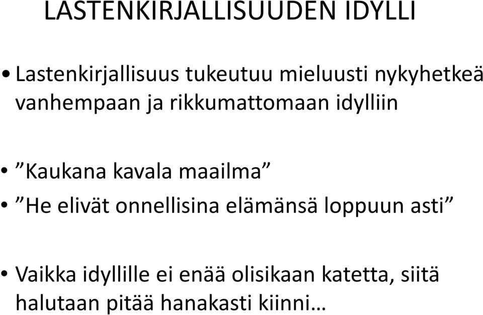 maailma He elivät onnellisina elämänsä loppuun asti Vaikka