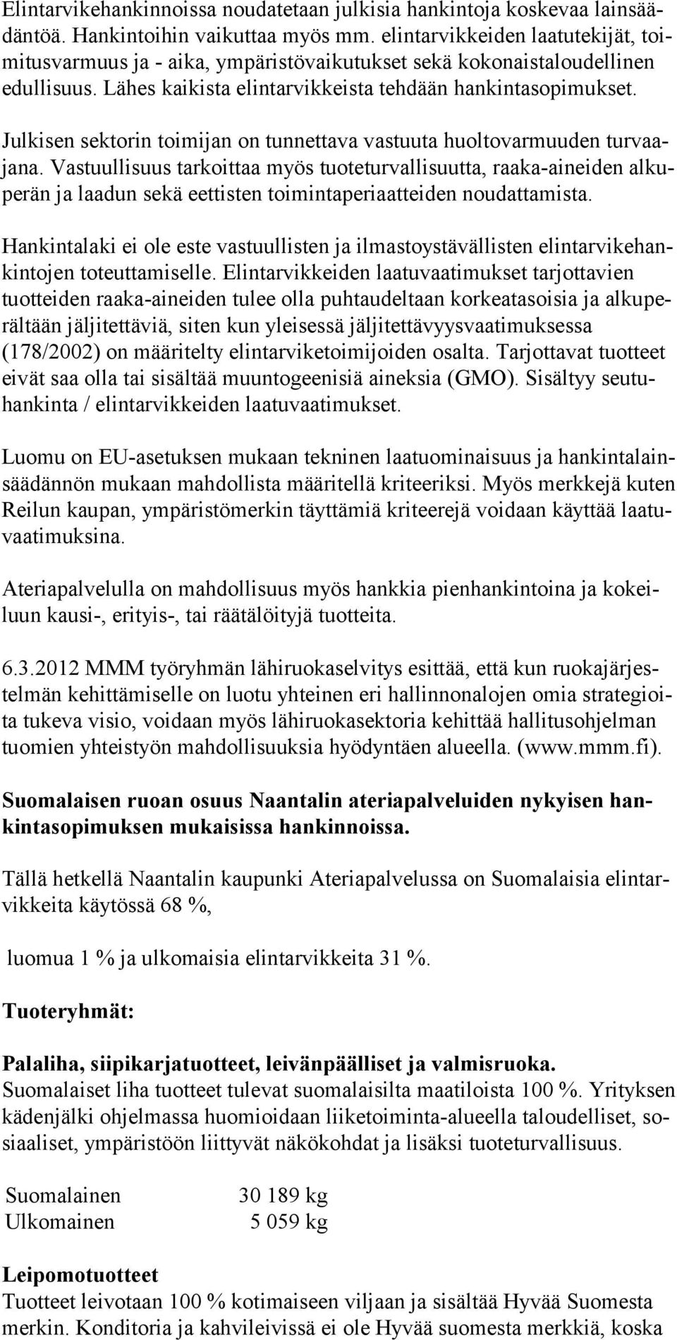 Julkisen sektorin toimijan on tunnettava vastuuta huoltovarmuuden turvaajana.