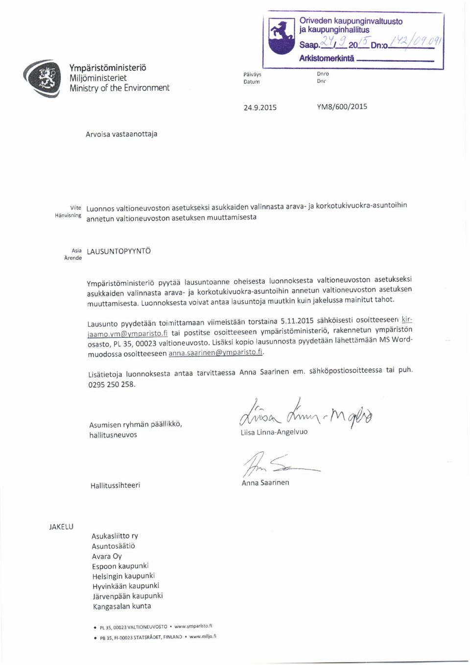 LAUSUNTOPYYNTO Ymparist6ministerii'pywea ausuntoanneoheisesta uonnoksestava tioneuvostonasetukseksi "rrik"id"n valinnasta arava- ja korkotukivuokra-asuntoihin annetun valtioneuvoston asetuksen