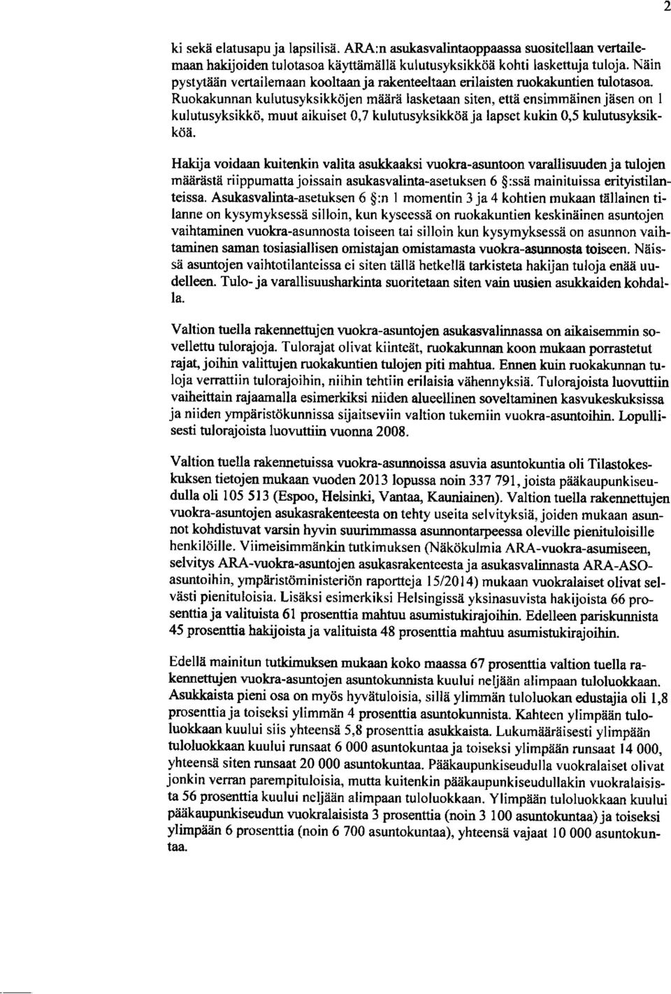 irl lasketaan siten, ettii ensimmlinen jilsen on I kulutusyksikkd, muut aikuiset 0,7 kulutusyksikkiin ja lapset kukin 0,5 kulutusyksik- KOa.