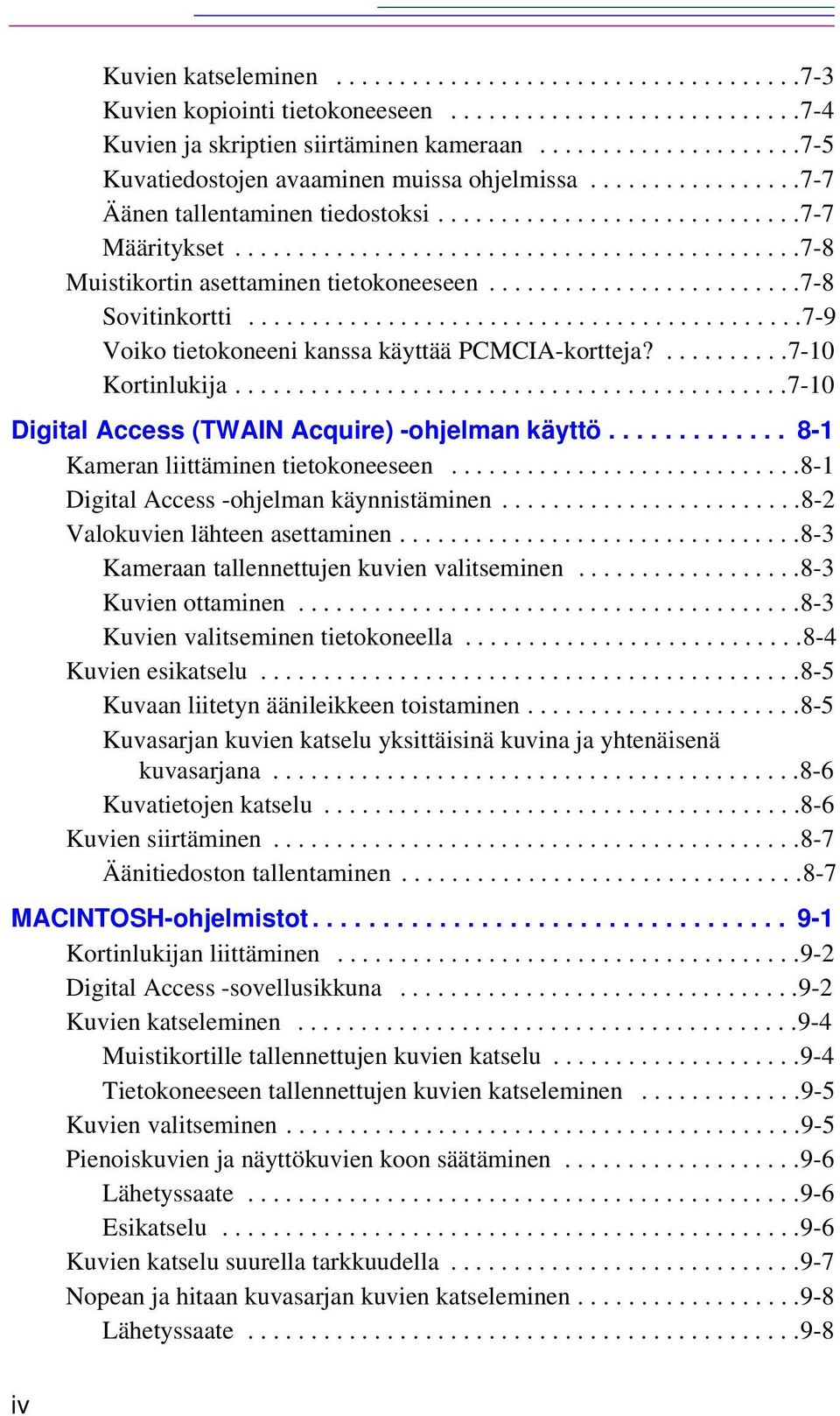 ............................................7-8 Muistikortin asettaminen tietokoneeseen.........................7-8 Sovitinkortti............................................7-9 Voiko tietokoneeni kanssa käyttää PCMCIA-kortteja?