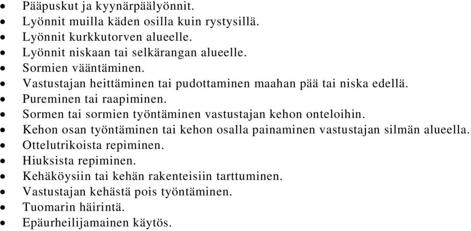 Pureminen tai raapiminen. Sormen tai sormien työntäminen vastustajan kehon onteloihin.