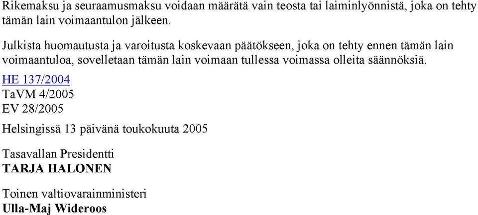 Julkista huomautusta ja varoitusta koskevaan päätökseen, joka on tehty ennen tämän lain voimaantuloa,